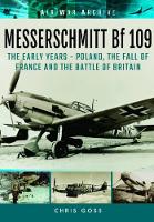 Book Cover for Messerschmitt Bf 109: The Early Years - Poland, the Fall of France and the Battle of Britain by Chris Goss