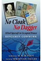 Book Cover for No Cloak, No Dagger: Allied Spycraft in Occupied France by Benjamin Cowburn