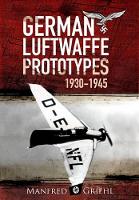 Book Cover for X-Planes: German Luftwaffe Prototypes 1930-1945 by Manfred Griehl