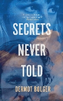 Book Cover for Secrets Never Told by Dermot Bolger