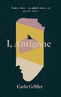 Book Cover for I, Antigone by Carlo Gébler