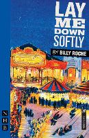 Book Cover for Lay Me Down Softly by Billy Roche