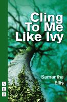 Book Cover for Cling To Me Like Ivy by Samantha Ellis