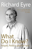 Book Cover for What Do I Know? by Richard Eyre