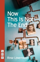 Book Cover for Now This Is Not The End by Rose Lewenstein