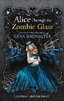 Book Cover for Alice Through the Zombie Glass by Gena Showalter