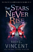 Book Cover for The Stars Never Rise by Rachel Vincent