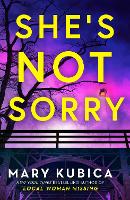 Book Cover for She's Not Sorry by Mary Kubica