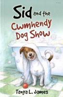 Book Cover for Sid and the Cwmhendy Dog Show by Tanya L. James