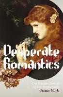 Book Cover for Desperate Romantics by Franny Moyle