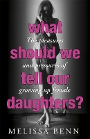 Book Cover for What Should We Tell Our Daughters? by Melissa Benn