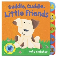 Book Cover for Cuddle, Cuddle Little Friends by Julie Fletcher