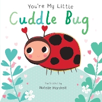 Book Cover for You're My Little Cuddle Bug by Nicola Edwards