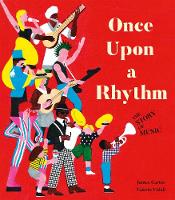 Book Cover for Once Upon a Rhythm The story of music by James Carter