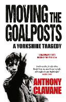 Book Cover for Moving The Goalposts by Anthony Clavane