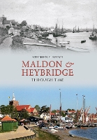 Book Cover for Maldon & Heybridge Through Time by Stephen P. Nunn