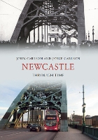 Book Cover for Newcastle Through Time by John Carlson, Joyce Carlson