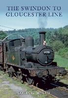 Book Cover for The Swindon to Gloucester Line by Colin Maggs