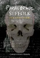 Book Cover for Paranormal Suffolk by Christopher Reeve