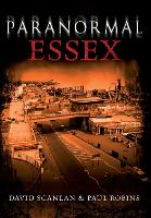 Book Cover for Paranormal Essex by David Scanlan, Paul Robins