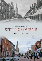 Book Cover for Sittingbourne Through Time by Robert Turcan