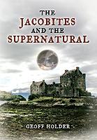 Book Cover for The Jacobites and the Supernatural by Geoff Holder