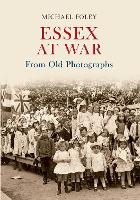 Book Cover for Essex at War From Old Photographs by Michael Foley