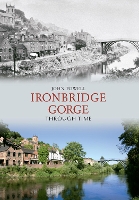 Book Cover for Ironbridge Gorge Through Time by John Powell