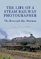 Book Cover for The Life of a Steam Railway Photographer by Colin Maggs