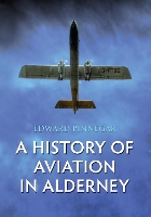 Book Cover for A History of Aviation in Alderney by Edward Pinnegar