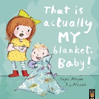Book Cover for That Is Actually MY Blanket, Baby! by Angie Morgan