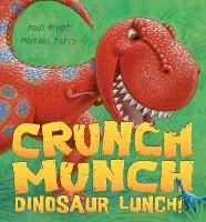 Crunch Munch Dinosaur Lunch! by Paul Bright