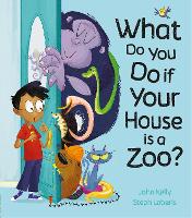 Book Cover for What Do You Do If Your House Is a Zoo? by John Kelly