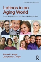 Book Cover for Latinos in an Aging World by Ronald J. (University of Texas at Austin, USA) Angel, Jacqueline L. (University of Texas at Austin, Austin, TX, USA) Angel