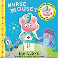 Book Cover for Nurse Mousey and the Happy Hospital by Sam Lloyd
