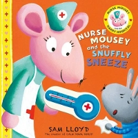 Book Cover for Nurse Mousey and the Snuffly Sneeze by Sam Lloyd