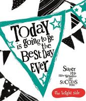 Book Cover for Today Is Going to Be the Best Day Ever by Rachel Bright