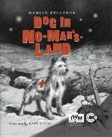 Book Cover for Dog in No-Man's-Land by Damian (Reviewer / consultant / author) Kelleher, Imperial War Museum