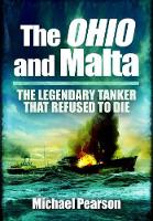 Book Cover for Ohio and Malta, The: the Legendary Tanker that Refused to Die by Michael Pearson