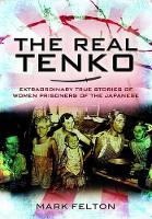 Book Cover for Real Tenko: Extraordinary True Stories of Women Prisoners of the Japanese by Mark Felton