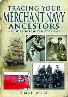 Book Cover for Tracing Your Merchant Navy Ancestors: A Guide for Family Historians by Simon Wills