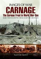 Book Cover for Carnage: The German Front in World War One (Images of War Series) by Alistair Smith