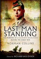 Book Cover for Last Man Standing: The Memoirs, Letters and Photographs of a Teenage Officer by Richard Van Emden