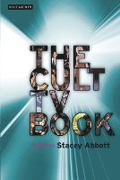 Book Cover for The Cult TV Book by Stacey (University of Roehampton, UK) Abbott