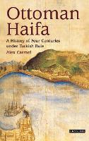 Book Cover for Ottoman Haifa by Alex Carmel