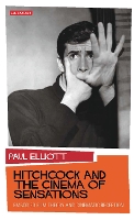 Book Cover for Hitchcock and the Cinema of Sensations by Paul Elliott