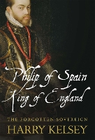 Book Cover for Philip of Spain, King of England by Harry Kelsey