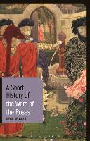 Book Cover for A Short History of the Wars of the Roses by David Grummitt