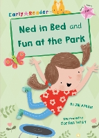 Book Cover for Ned in Bed and Fun at the Park (Pink Early Reader) by Jill Atkins