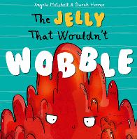 Book Cover for The Jelly That Wouldn't Wobble by Angela Mitchell